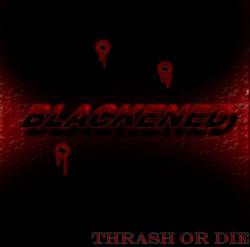 Blackened (CAN) : Trash or Die